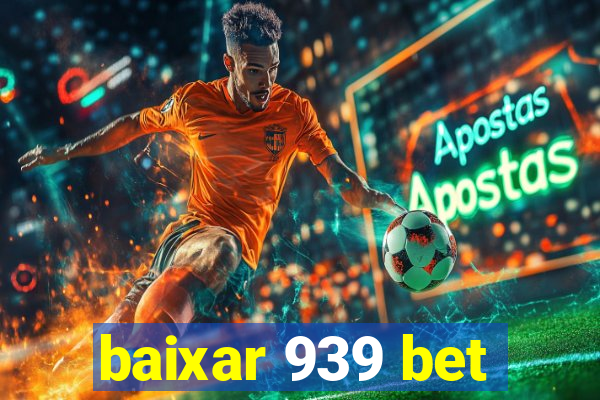 baixar 939 bet